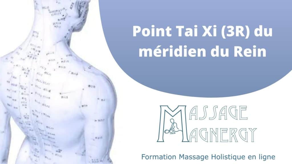 Point Tai Xi (3R) du méridien du Rein - Massage Magnergy