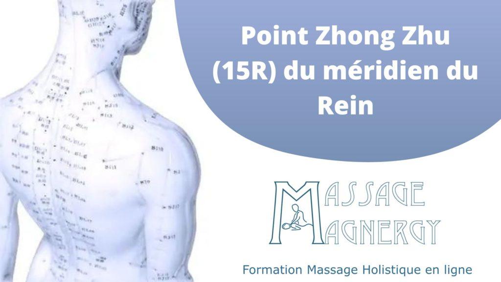 Point Zhong Zhu (15R) du méridien du Rein - Massage Magnergy